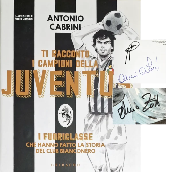 Dino Zoff, Antonio Cabrini and Roberto Baggio - Signed Book - Ti racconto i campioni della Juventus